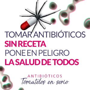“Antibióticos: tómatelos en serio”