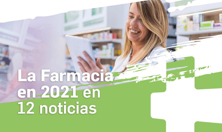 La Farmacia en 2021: 12 avances asistenciales y más protagonismo en la lucha contra la pandemia